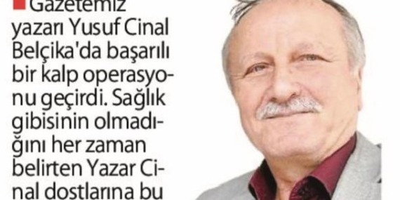 Gazeteci, Yazar Yusuf Cinal, başarılı bir” bypass ameliyatı” geçirdi..