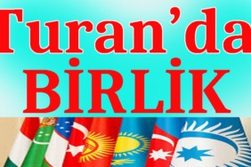 tURAN'DA bİRLİK