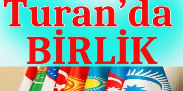 tURAN'DA bİRLİK