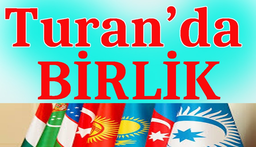 tURAN'DA bİRLİK